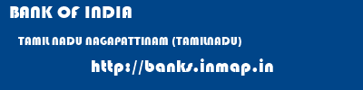 BANK OF INDIA  TAMIL NADU NAGAPATTINAM (TAMILNADU)    banks information 